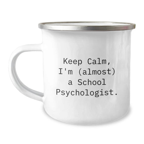 Image of Funny School Psychologist Graduation Unique Gifts from Friends and Family - Keep Calm, I'm (almost) A School Psychologist. Camping Mug - Image 1