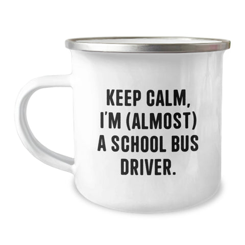 Image of Funny School Bus Driver Gifts for Men and Women - Keep Calm I'm Almost a School Bus Driver Camping Mug - Image 1