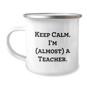 Funny Teacher Gifts from Friends for Graduation Unique Teacher Camping Mug - Keep Calm, I'm (almost) A Teacher. - Image 1