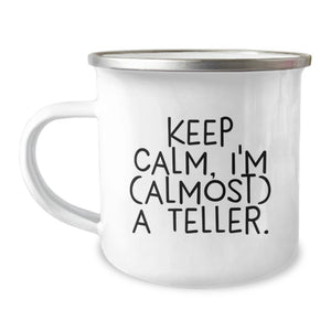 Funny Teller Camping Mug Gifts from Friends for Graduation Unique, Keep Calm I'm Almost A Teller Enamel Stainless Steel Mug, 12 oz Capacity - Image 1