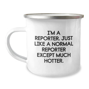 Funny Reporter Gifts for Him, I'm A Reporter. Just Like A Normal Reporter Except Much Hotter. Graduation Unique Gifts from Friends to Reporter - Image 1