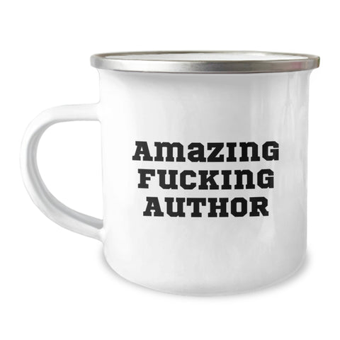 Image of Funny Author Birthday Unique Gifts from Friends - Amazing F--king Author Quote on Camping Mug, Stainless Steel with Enamel Finish, 12 oz Capacity, Hand Wash Recommended - Gifts for Author - Image 1