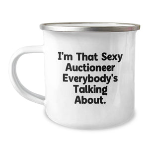 Gifts from Family to the Funny Auctioneer, Unique Funny Auctioneer Camping Mug for Graduation, 'I'm That Sexy Auctioneer Everybody's Talking About' Funny Quote - Image 1