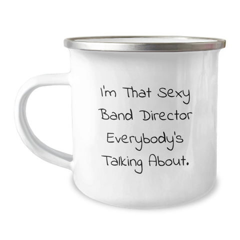 Image of Funny Band Director Gifts for Men - Camping Mug with 'I'm That Sexy Band Director Everybody's Talking About' Quote, Unique Graduation Gifts from Friends - Image 1