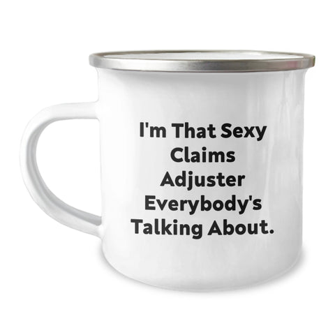 Image of Funny Claims Adjuster Gifts for Graduation - 'I'm That Sexy Claims Adjuster Everybody's Talking About' Claims Adjuster Themed Camping Mug, Gifts from Friends and Family - Image 1