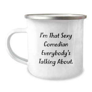 Funny Comedian Gifts from Men to Friends with I'm That Sexy Comedian Everybody's Talking About. Camping Mug for Graduation - Image 1