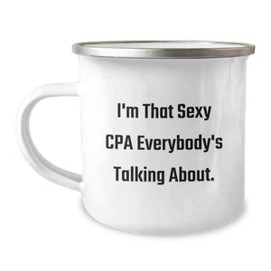 Funny CPA Gifts from Friends, I'm That Sexy Cpa Everybody's Talking About., Unique Camping Mug for Graduation - Image 1