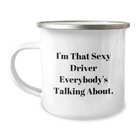 Image of Funny Driver Gifts for Men - Camping Mug, I'm That Sexy Driver Everybody's Talking About. - Unique Gifts from Friends for Him on Graduation Day - Image 1