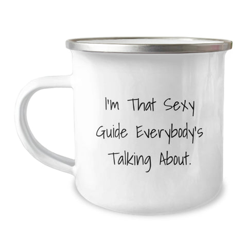 Image of Funny Guide Gifts for Graduation, Guide Lover Men, Women, Friends, Coworkers, Family - 'I'm That Sexy Guide Everybody's Talking About' Guide Camping Mug, 12 oz Stainless Steel with Enamel Finish - Image 1