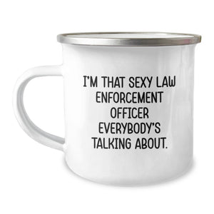 Funny Gifts from Friends for Law Enforcement Officer Camping Mug with 'I'm That Sexy Law Enforcement Officer Everybody's Talking About. - Graduation Unique Gifts' - Image 1