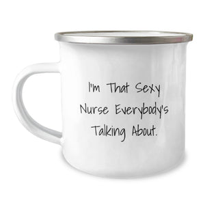 Funny Nursing Gifts for Nurse, Unique Graduation Mug for Nursing School, I'm That Sexy Nurse Everybody's Talking About Gifts from Friends - Image 1