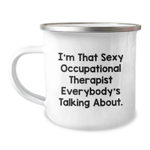 Image of Unique Graduation Gifts from Friends for Occupational Therapist - Funny 'I'm That Sexy Occupational Therapist Everybody's Talking About' Camping Mug for Her - Image 1