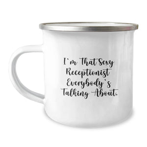 Funny Receptionist Gifts from Friends, Unique Graduation Unique Gifts for Receptionist, I'm That Sexy Receptionist Everybody's Talking About. Funny Camping Mug - Image 1