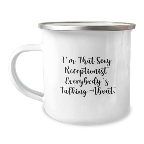 Image of Funny Receptionist Gifts from Friends, Unique Graduation Unique Gifts for Receptionist, I'm That Sexy Receptionist Everybody's Talking About. Funny Camping Mug - Image 1