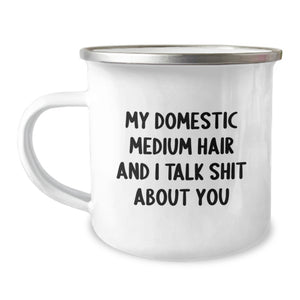 Funny Domestic Medium Hair Cat Camping Mug Gifts for Friends, Family, and Coworkers - 'My Domestic Medium Hair And I Talk Shit About You' - Unique Birthday Unique Gift for Cat Lovers - Image 1