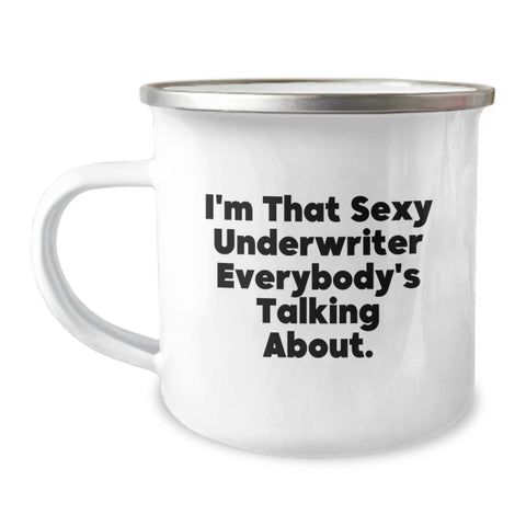 Image of Funny Underwriter Gifts for Men from Friends and Family - I'm That Sexy Underwriter Everybody's Talking About. Camping Mug for Graduation - Image 1