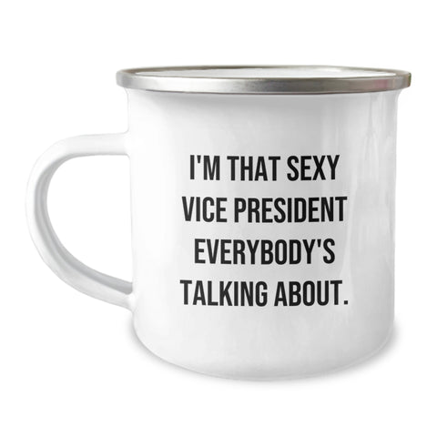 Image of Funny Vice President Camping Mug Gifts from Friends for the New Vice President, I'm That Sexy Vice President Everybody's Talking About, Unique Graduation Gifts for Vice President - Image 1