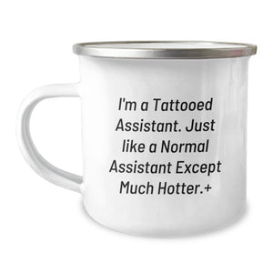 Funny Gifts from Friends for Assistant Graduation Unique Camping Mugs - I'm A Tattooed Assistant, Just Like A Normal Assistant Except Much Hotter. - Image 1