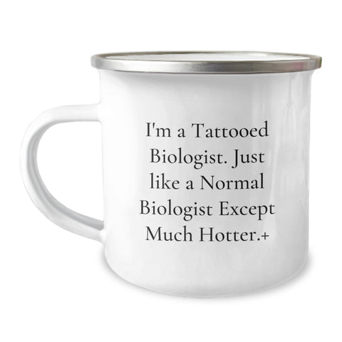 Image of Gifts from Friends to Biologist Graduation Unique Camping Mugs, Funny Biologist Gifts for Biologist, I'm A Tattooed Biologist Except Much Hotter. - Image 1