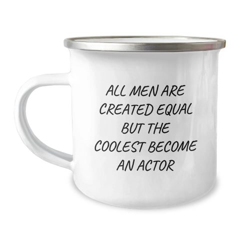 Image of Funny Actor Gifts for Men from Friends, Unique Camping Mug for Graduation, 'All Men Are Created Equal But The Coolest Become An Actor' Quote - Image 1