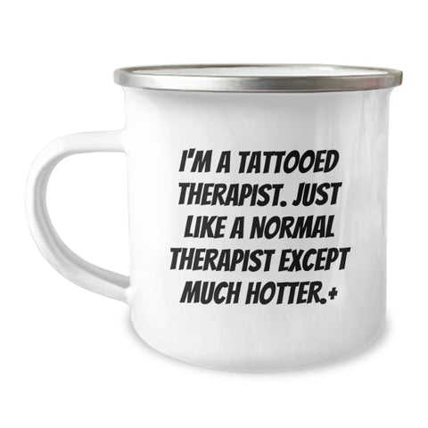Image of Tattooed Therapist Camping Mug, Funny Graduation Gift for Therapist, Unique Gifts from Friends or Family, 'I'm A Tattooed Therapist Except Much Hotter' Motivational Camping Mug for Men or Women - Image 1