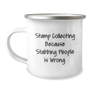 Funny Gift Ideas for Stamp Collecting Friends - Birthday Unique Camping Mug, Stamp Collecting Because Stabbing People Is Wrong., Stainless Steel Enamel Finish - Image 1