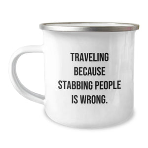 Funny Traveling Gifts for Friends, Unique Camping Mug for Graduation, Traveling Because Stabbing People Is Wrong. from Men - Image 1