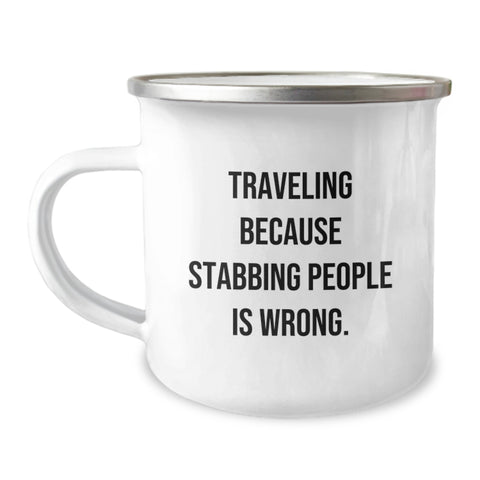 Image of Funny Traveling Gifts for Friends, Unique Camping Mug for Graduation, Traveling Because Stabbing People Is Wrong. from Men - Image 1
