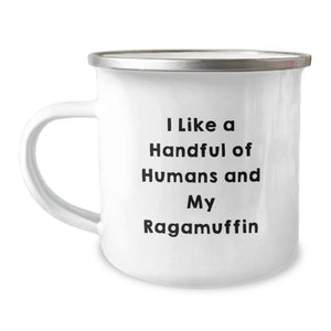 Unique Gifts for Ragamuffin Cat Lovers - Funny I Like A Handful Of Humans And My Ragamuffin Graduation Camping Mug from Friends - Image 1