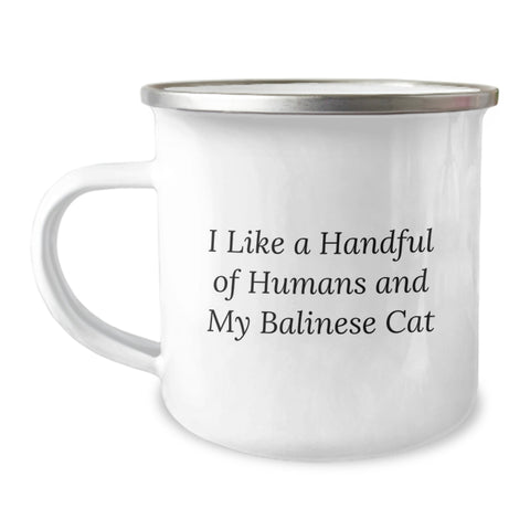 Image of Funny Balinese Cat Gifts for Men from Friends, Inspirational Camping Mugs for Graduation Unique Gifts, I Like A Handful Of Humans And My Balinese Cat - Image 1