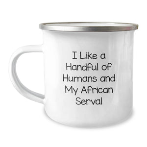 Funny African Serval Cat Gifts from Men to Friends on Graduation Unique Gifts - I Like A Handful Of Humans And My African Serval Camping Mug - Image 1