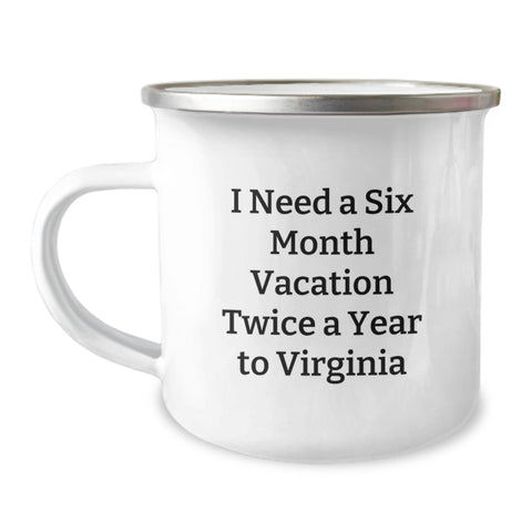 Image of Virginia Camping Mug, 'I Need A Six Month Vacation Twice A Year To Virginia', Funny Graduation Gifts for Friends, Family, Coworkers from Men, Women - Image 1