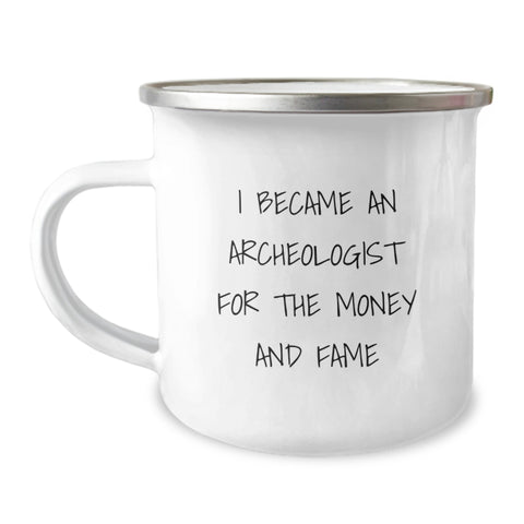 Image of Funny Archeologist Gifts for Men - Camping Mug for Graduation Unique Gifts from Family to Son - I Became An Archeologist For The Money And Fame - Image 1