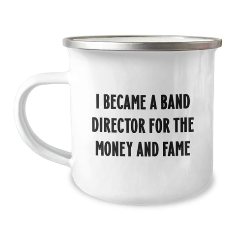Image of Funny Band Director Gifts for Graduation - 'I Became A Band Director For The Money And Fame' Camping Mug, Gifts from Men, Gifts for Band Director - Image 1