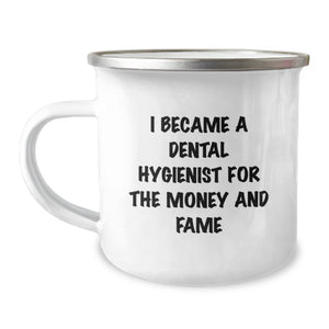 Funny Dental Hygienist Gifts from Family to Friends on Graduation Unique - 'I Became A Dental Hygienist For The Money And Fame' Camping Mug for Dental Hygienist - Image 1