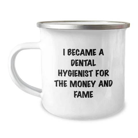 Image of Funny Dental Hygienist Gifts from Family to Friends on Graduation Unique - 'I Became A Dental Hygienist For The Money And Fame' Camping Mug for Dental Hygienist - Image 1