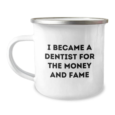 Image of Funny Dentist Gifts, I Became A Dentist For The Money And Fame, Gifts for Men, Women, Friends, Coworkers, Family, Stainless Steel Camping Mug for Dentist Graduation - Image 1