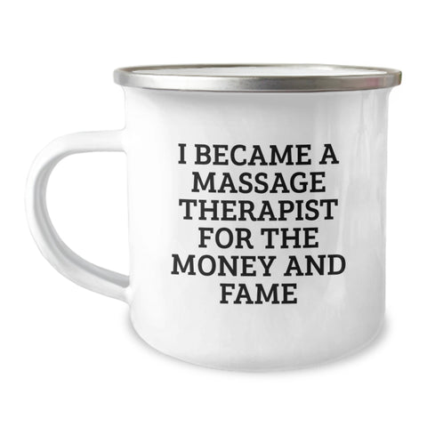 Image of Funny Massage Therapist Gifts for Men from Friends, Unique Camping Mug for Graduation, I Became A Massage Therapist For The Money And Fame - Image 1
