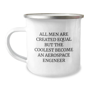 Funny Aerospace Engineer Gifts for Men - Unique Christmas Memorable Presents from Friends and Family - All Men Are Created Equal But The Coolest Become An Aerospace Engineer Camping Mug - Image 1