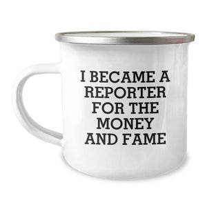 Funny Reporter Gifts for Men and Women - 'I Became A Reporter For The Money And Fame' Christmas Unique Gifts from Friends, Family, or Coworkers to Reporter Enthusiasts - Camping Mug - Image 1