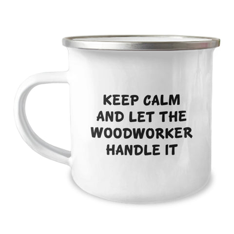 Image of Funny Woodworker Gifts from Friends, Men, Women - Keep Calm And Let The Woodworker Handle It, Camping Mug for Graduation Unique Gifts - Image 1