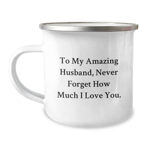 Funny Husband Camping Mug, Gifts from Friends, To My Amazing Husband, Never Forget How Much I Love You., 12 oz Stainless Steel with Enamel Finish, Graduation Unique Gifts for Him - Image 1