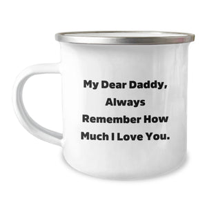 Funny Daddy Gifts for Men - Camping Mug with 'My Dear Daddy, Always Remember How Much I Love You.' Quote, Ideal Gift from Family or Friends for Christmas - Image 1