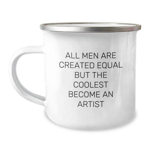 Artist Gifts for Men and Women, Funny Camping Mug, 'All Men Are Created Equal But The Coolest Become An Artist' Quote, Unique Graduation Gift from Family or Friends - Image 1