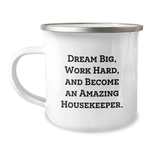 Funny Housekeeper Gifts, Camping Mug for Housekeeper, 'Dream Big Work Hard' Inspirational Housekeeper Graduation Unique Gifts from Friends, Family, Coworkers - Image 1