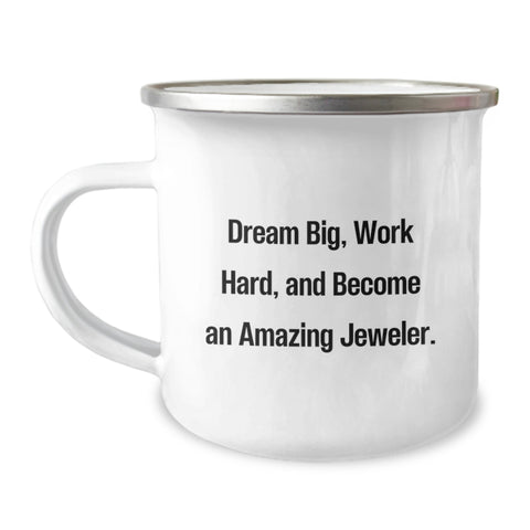 Image of Funny Jeweler Gifts from Men to Graduation Unique Gifts for Jeweler Friend Camping Mug - Dream Big, Work Hard, Become Amazing Jeweler - Image 1