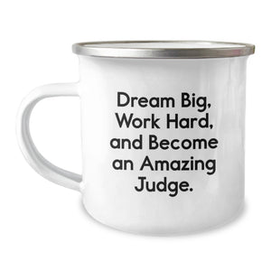 Funny Judge Gifts for Birthday - Dream Big, Work Hard, And Become An Amazing Judge. Stainless Steel Camping Mug from Friends - Image 1