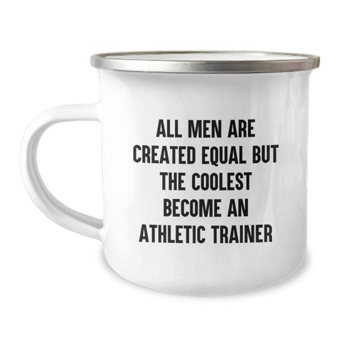 Image of Funny Athletic Trainer Gifts for Men, 'All Men Are Created Equal But The Coolest Become An Athletic Trainer' Quote, Camping Mug for Graduation, Gifts from Men to Friends - Image 1