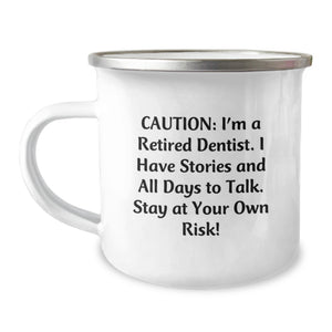 Funny Dentist Gifts from Friends to Graduation Unique Gifts for Men with 'Caution: I'm A Retired Dentist. I Have Stories And All Days To Talk. Stay At Your Own Risk!' Camping Mug - Image 1