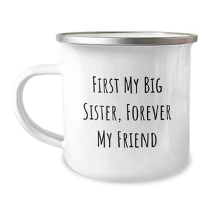 Funny Big Sister Gifts from Men - First My Big Sister, Forever My Friend Camping Mug for Graduation - Image 1